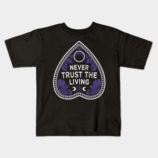 Never Trust The Living - Victorian Gothic - Planchette - Occult Kids T-Shirt